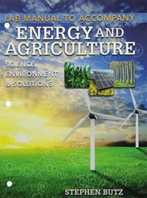 Energy and Agriculture Lab Manual de Stephen Butz