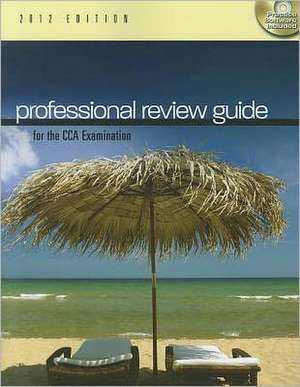 Professional Review Guide for the Cca Examination, 2012 Edition de Patricia Schnering