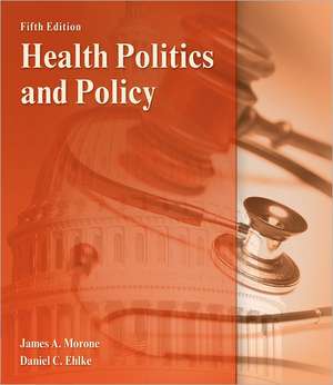 Health Politics and Policy de James A. Morone