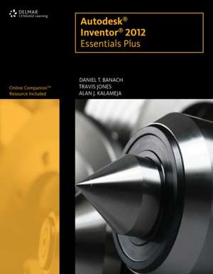 Autodesk Inventor 2012 Essentials Plus de Daniel T. Banach