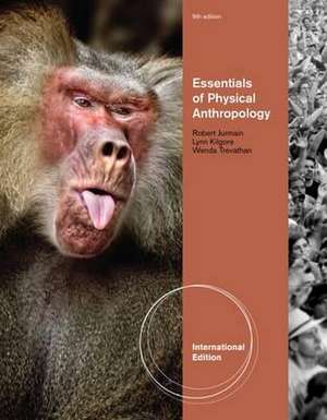 Physical Anthropology: The Essentials, International Edition de Wenda (New Mexico State University) Trevathan