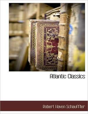 Atlantic Classics de Robert Haven Schauffler