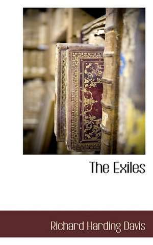 The Exiles de Richard Harding Davis