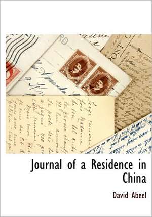 Journal of a Residence in China de David Abeel