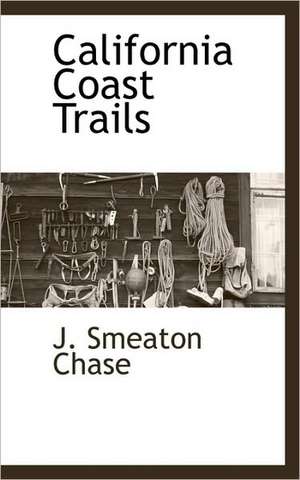 California Coast Trails de J. Smeaton Chase