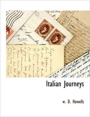 Italian Journeys de W.D. Howells