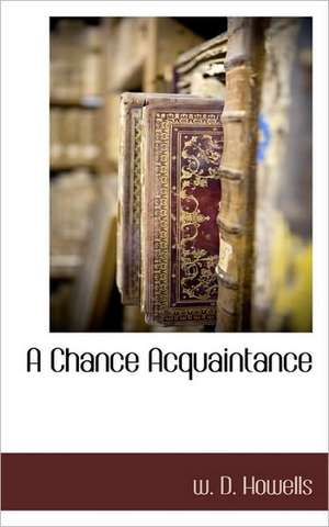 A Chance Acquaintance de W.D. Howells