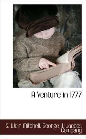 A Venture in 1777 de Silas Weir Mitchell