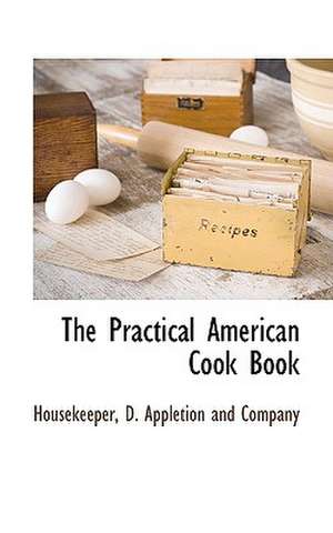 The Practical American Cook Book de Housekeeper