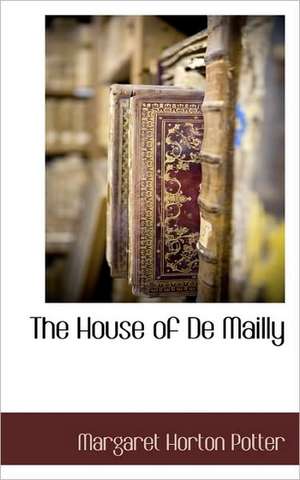 The House of de Mailly de Margaret Horton Potter