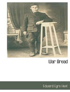 War Bread de Edward Eyre Hunt