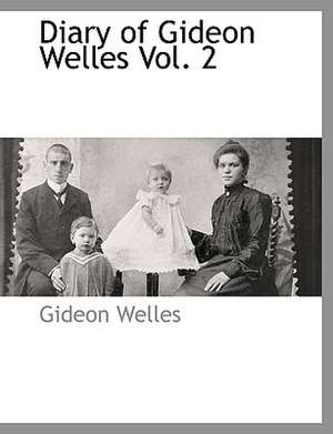 Diary of Gideon Welles Vol. 2 de Gideon Welles