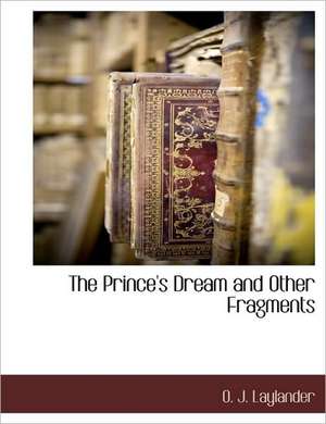 The Prince's Dream and Other Fragments de O. J. Laylander