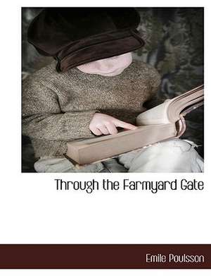 Through the Farmyard Gate de Emilie Poulsson