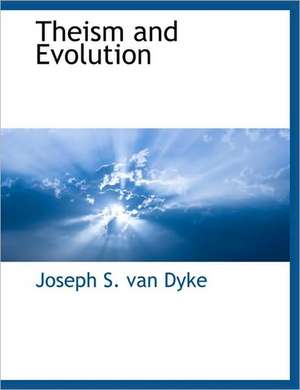 Theism and Evolution de S. Van Dyke Joseph S. Van Dyke