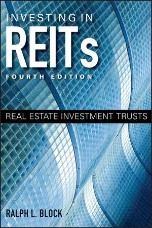 Investing in REITs – Real Estate Investment Trusts 4e de RL Block