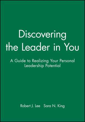 Discovering the Leader in You – A Guide to Realizing Your Personal Leadership Potential de RJ Lee