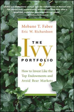 The Ivy Portfolio – How to Invest Like the Top Endowments and Avoid Bear Markets de MT Faber