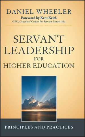 Servant Leadership for Higher Education – Principles and Practices de DW Wheeler