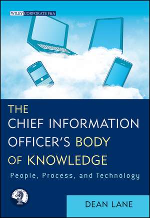 Chief Information Officer′s Body of Knowledge – People Process and Technology de D. Lane