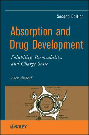 Absorption and Drug Development – Solubility Permeability and Charge State 2e de A Avdeef