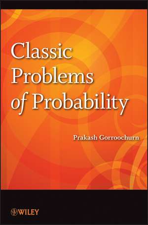 Classic Problems of Probability de P Gorroochurn