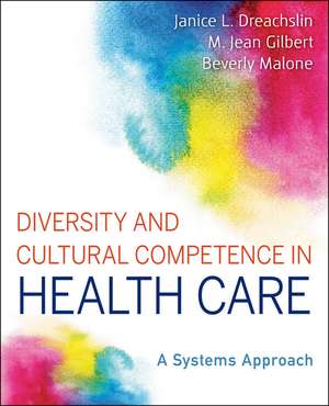 Diversity and Cultural Competence in Health Care – A Systems Approach de JL Dreachslin