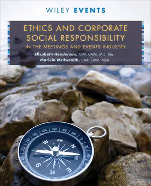 Ethics and Corporate Social Responsibility in the Meetings and Events Industry (WSE) de EV Henderson