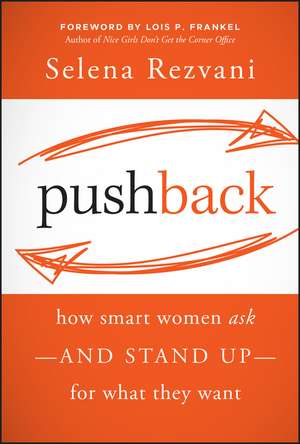 Pushback: How Smart Women Ask––and Stand Up––for What They Want de S Rezvani