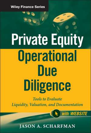 Private Equity Operational Due Diligence – Tools to Evaluate Liquidity, Valuation, and Documentation+ Website de JA Scharfman