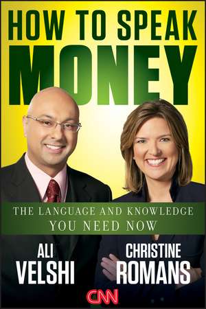 How to Speak Money: The Language and Knowledge You Need Now de A Velshi