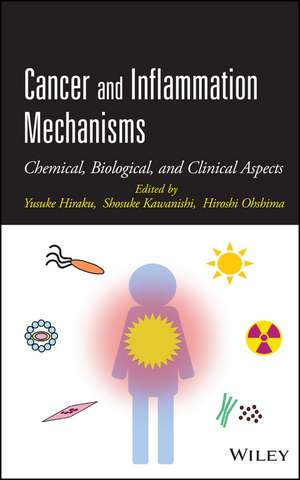 Cancer and Inflammation Mechanisms – Chemical, Biological, and Clinical Aspects de Y Hiraku