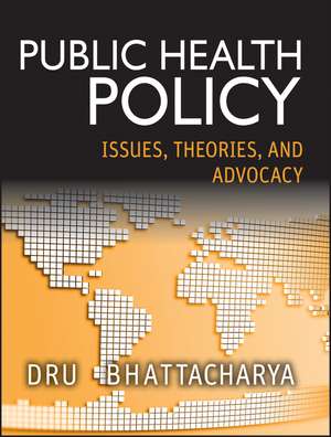 Public Health Policy – Issues, Theories, and Advocacy de D Bhattacharya