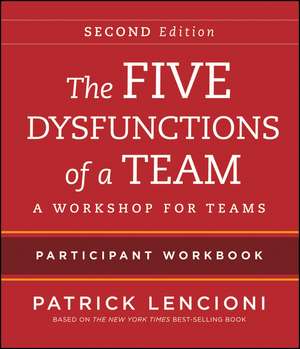 The Five Dysfunctions of a Team, Intact Teams Participant Workbook de P M Lencioni