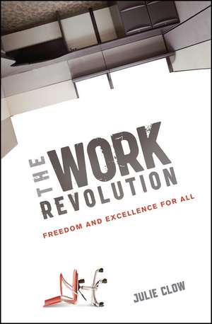 The Work Revolution – Freedom and Excellence for All de J Clow