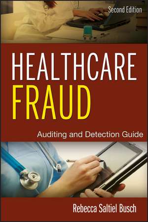 Healthcare Fraud – Auditing and Detection Guide, 2e de R.S Busch