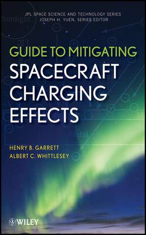 Guide to Mitigating Spacecraft Charging Effects de HB Garrett