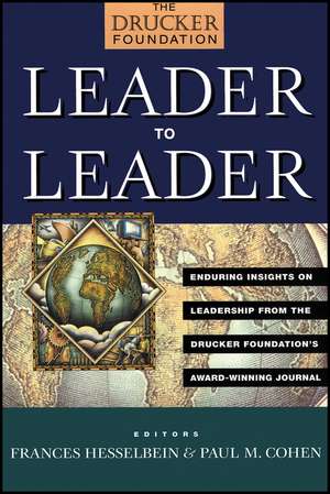 Leader to Leader: Enduring Insights on Leadership from the Drucker Foundation′s Award–Winning Journal de Frances Hesselbein