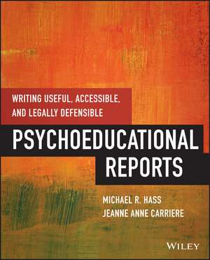 Writing Useful, Accessible, and Legally Defensible Psychoeducational Reports de M Hass