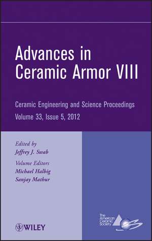 Advances in Ceramic Armor VIII – Ceramic Engineering and Science Proceedings, V33 Issue 5 de JJ Swab