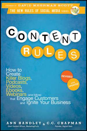 Content Rules – How to Create Killer Blogs, Podcasts, Videos, Ebooks, Webinars (and More) That Engage Customers and Ignite Your Business Revised de A Handley