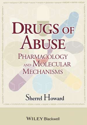 Drugs of Abuse – Pharmacology and Molecular Mechanisms de S Howard