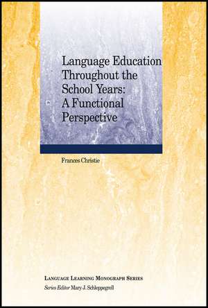 Language Education Throughout the School Years – A Functional Perspective de F Christie