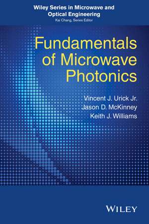 Fundamentals of Microwave Photonics de VJ Urick Jr.