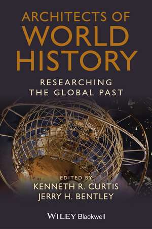 Architects of World History – Researching the Global Past de KR Curtis