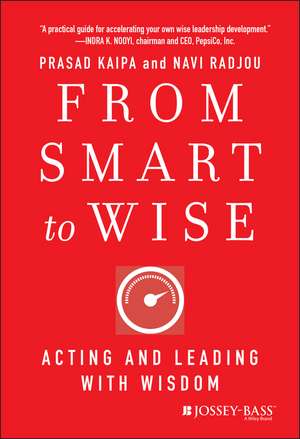 From Smart to Wise – Acting and Leading with Wisdom de P Kaipa