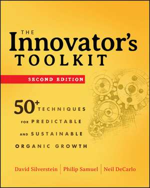 The Innovator′s Toolkit: 50+ Techniques for Predictable and Sustainable Organic Growth de David Silverstein