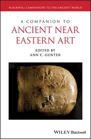 A Companion to Ancient Near Eastern Art de AC Gunter