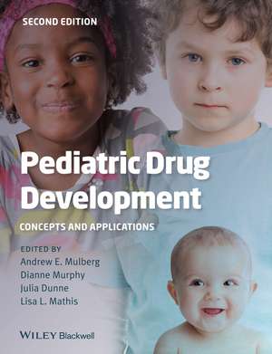 Pediatric Drug Development Concepts and Applications 2e de AE Mulberg