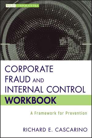 Corporate Fraud and Internal Control Workbook – A Framework for Prevention de RE Cascarino